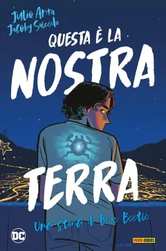 Blue Beetle: Questa è La Nostra Terra - DC Young Adult Collection