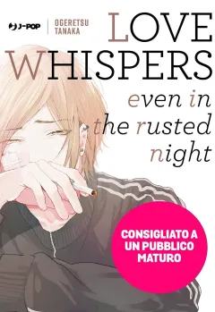 Love Whispers, Even in the Rusted Night