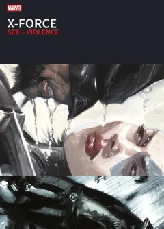 X-Force: Sex + Violence - I Grandi Tesori Marvel