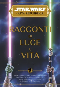 Star Wars: L'Alta Repubblica - Racconti di Luce e Vita