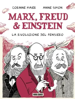Marx, Freud & Einstein - La Rivoluzione del pensiero