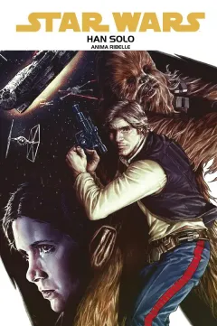 Star Wars: Han Solo - Anima ribelle