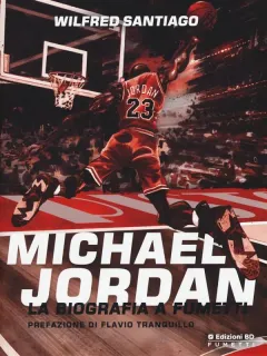 Michael Jordan. La biografia a fumetti